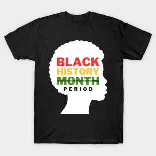 Black History Month Period T-Shirt